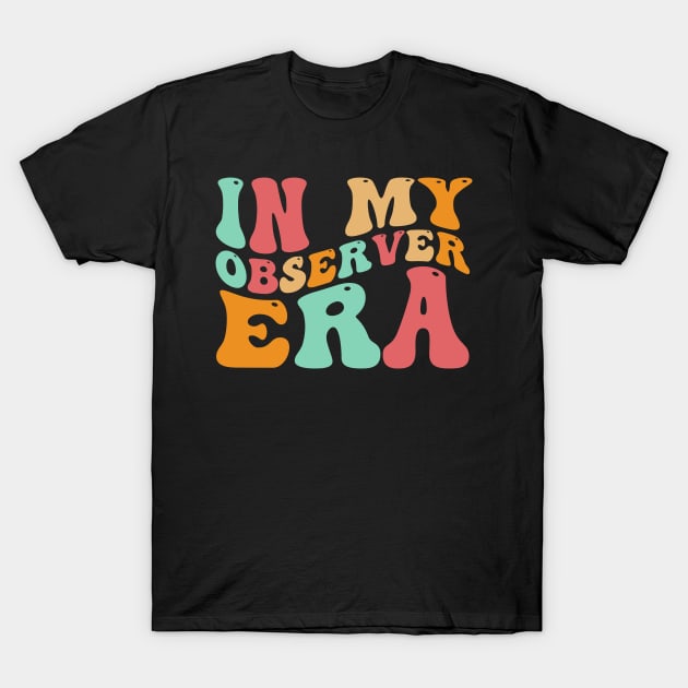 Groovy in My Observer Era Observer Funny Retro T-Shirt by deafcrafts